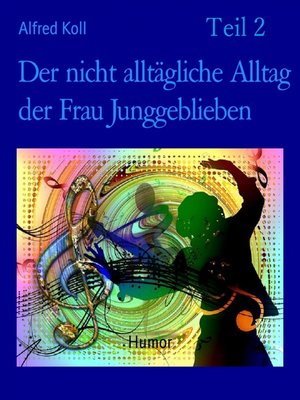 cover image of Der nicht alltägliche Alltag der Frau Junggeblieben  Teil 2